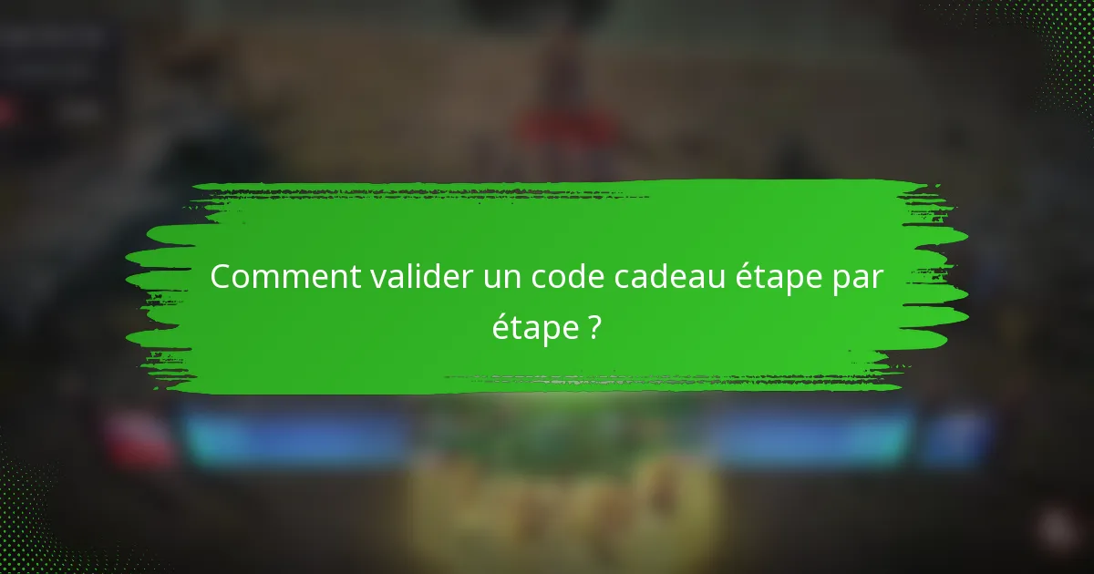 Comment valider un code cadeau étape par étape ?