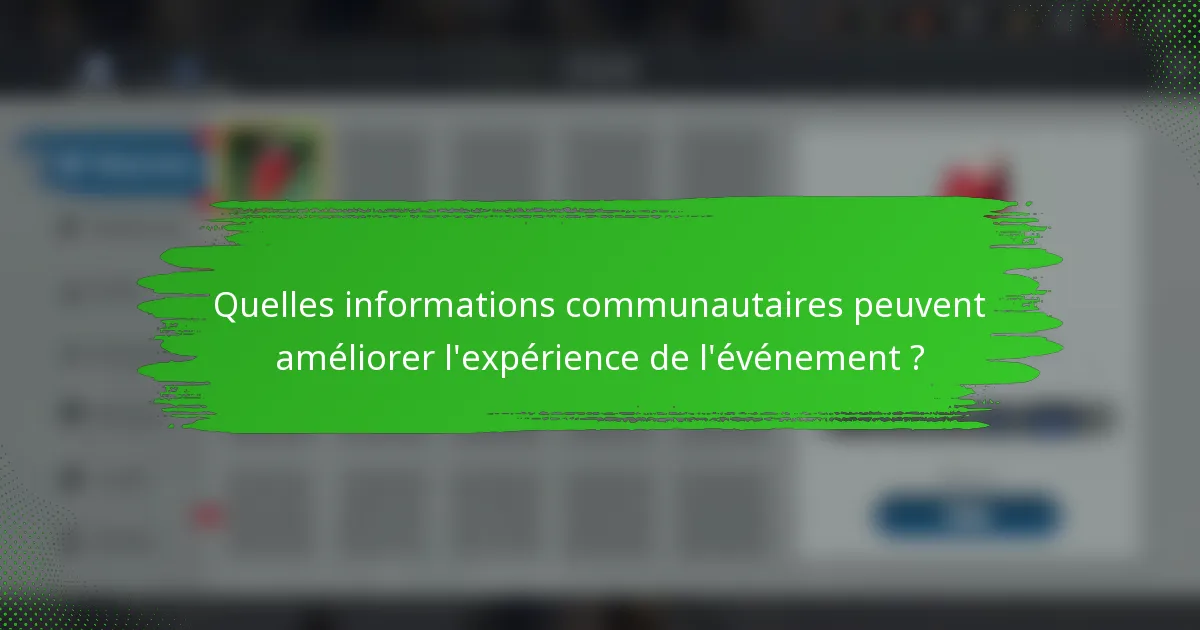 Quelles informations communautaires peuvent améliorer l'expérience de l'événement ?