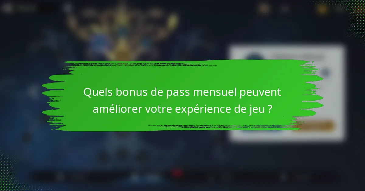 Quels bonus de pass mensuel peuvent améliorer votre expérience de jeu ?