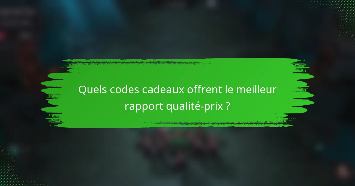 Quels codes cadeaux offrent le meilleur rapport qualité-prix ?